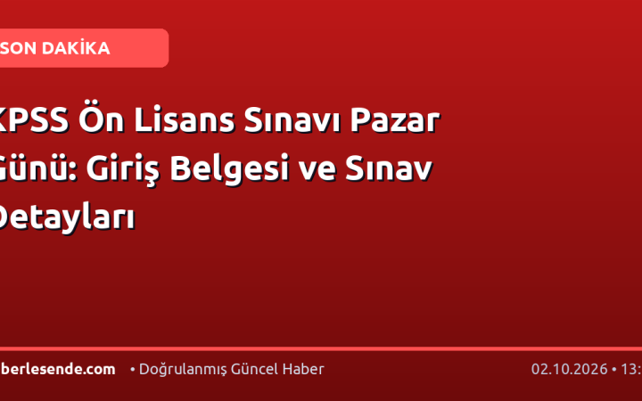 KPSS Ön Lisans Sınavı Pazar Günü: Giriş Belgesi ve Sınav Detayları