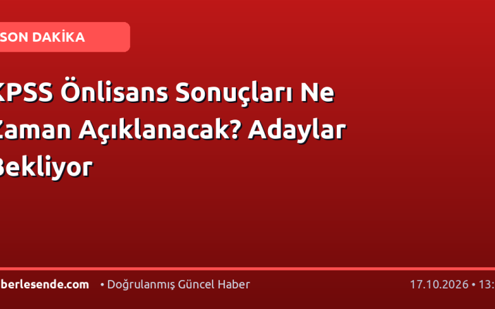 KPSS Önlisans Sonuçları Ne Zaman Açıklanacak? Adaylar Bekliyor