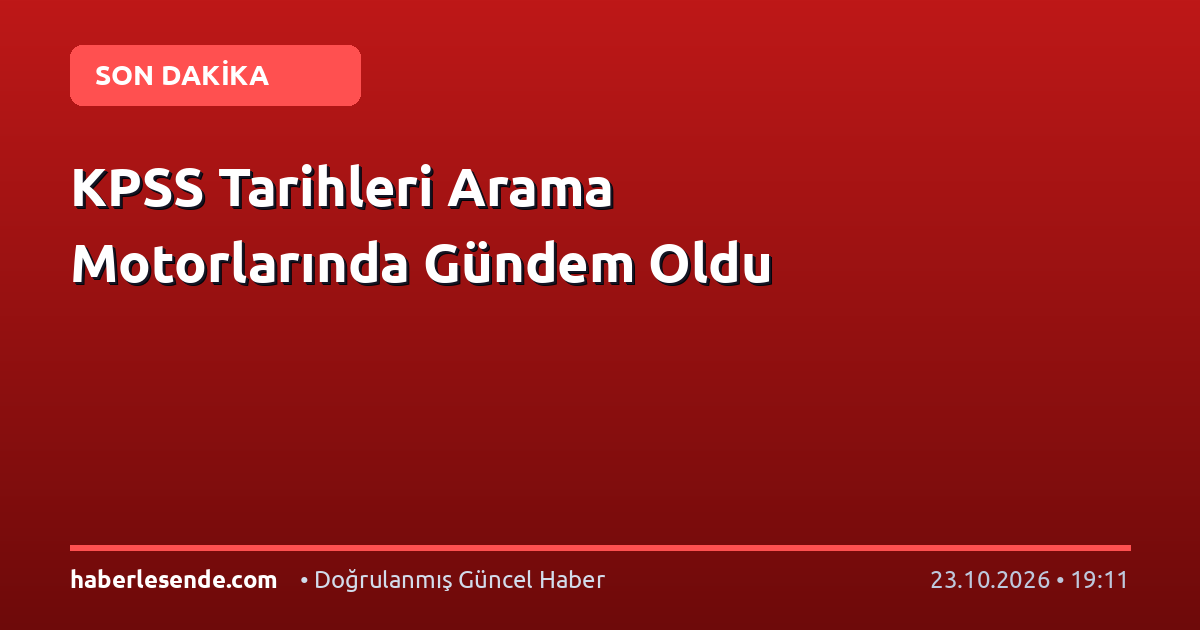 KPSS Tarihleri Arama Motorlarında Gündem Oldu