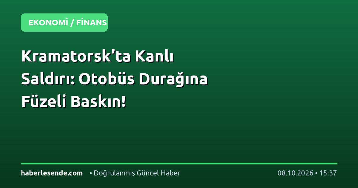 Kramatorsk’ta Kanlı Saldırı: Otobüs Durağına Füzeli Baskın!