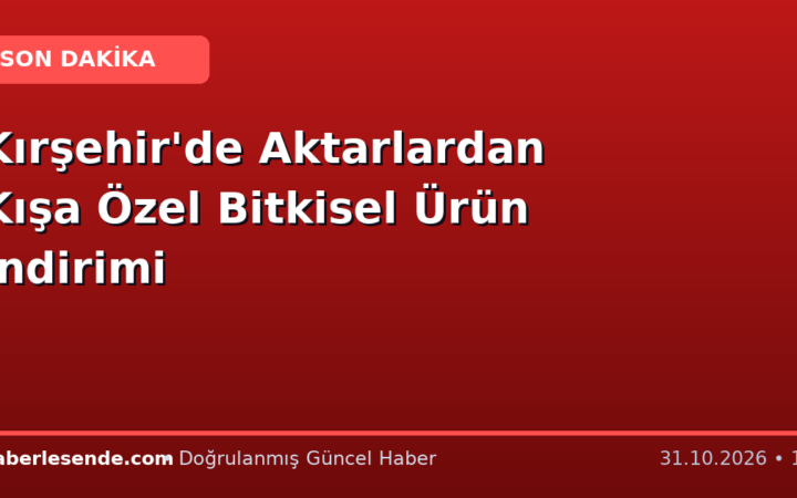 Kırşehir'de Aktarlardan Kışa Özel Bitkisel Ürün İndirimi