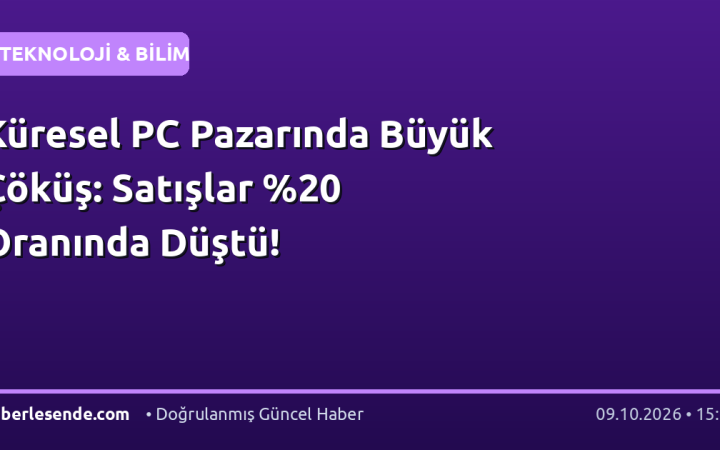 Küresel PC Pazarında Büyük Çöküş: Satışlar Oranında Düştü!