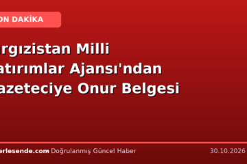 Kırgızistan Milli Yatırımlar Ajansı'ndan Gazeteciye Onur Belgesi
