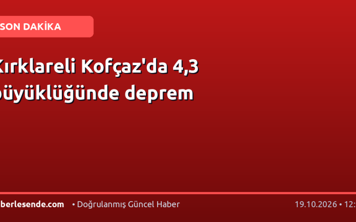 Kırklareli Kofçaz'da 4,3 büyüklüğünde deprem