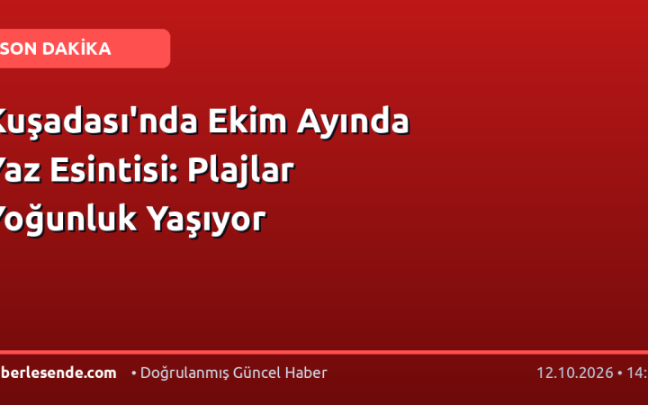 Kuşadası'nda Ekim Ayında Yaz Esintisi: Plajlar Yoğunluk Yaşıyor