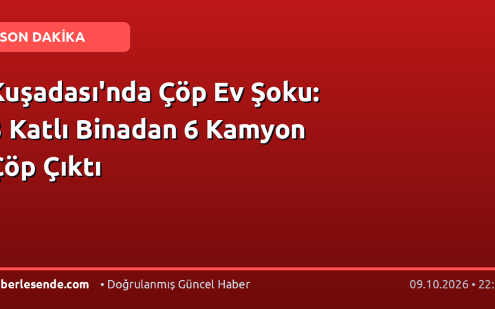Kuşadası'nda Çöp Ev Şoku: 3 Katlı Binadan 6 Kamyon Çöp Çıktı