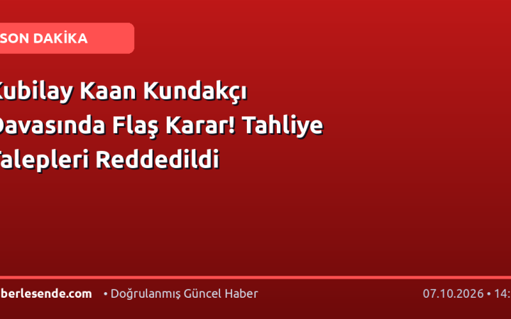 Kubilay Kaan Kundakçı Davasında Flaş Karar! Tahliye Talepleri Reddedildi