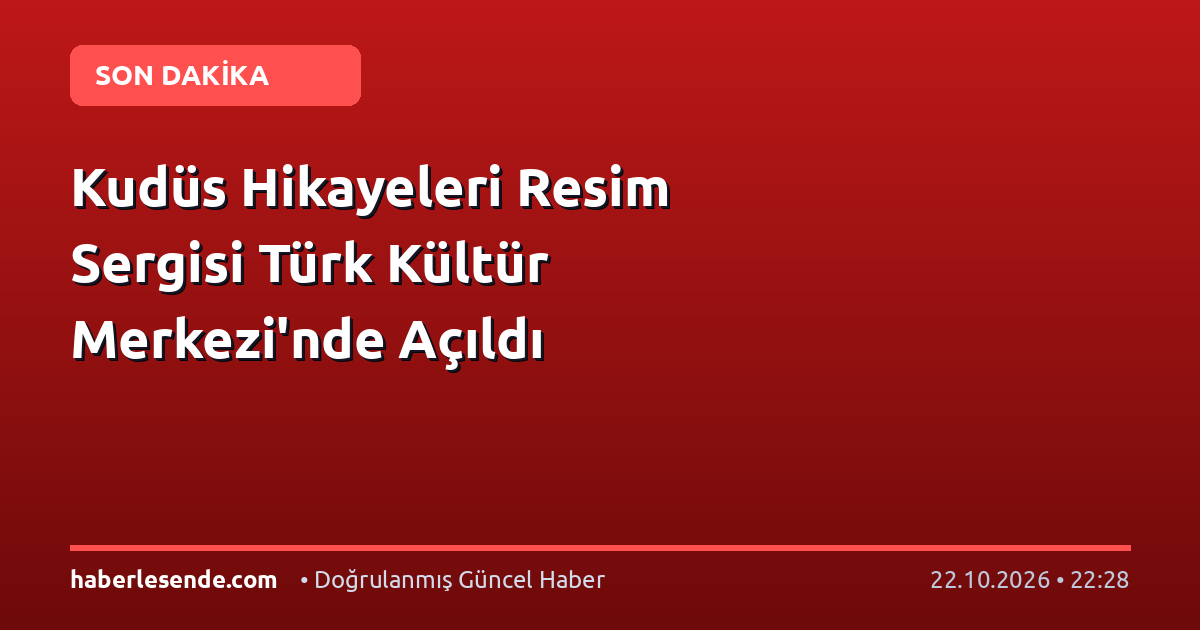 Kudüs Hikayeleri Resim Sergisi Türk Kültür Merkezi'nde Açıldı
