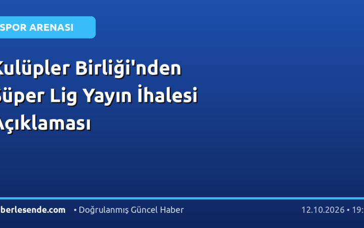 Kulüpler Birliği'nden Süper Lig Yayın İhalesi Açıklaması
