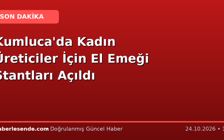 Kumluca'da Kadın Üreticiler İçin El Emeği Stantları Açıldı