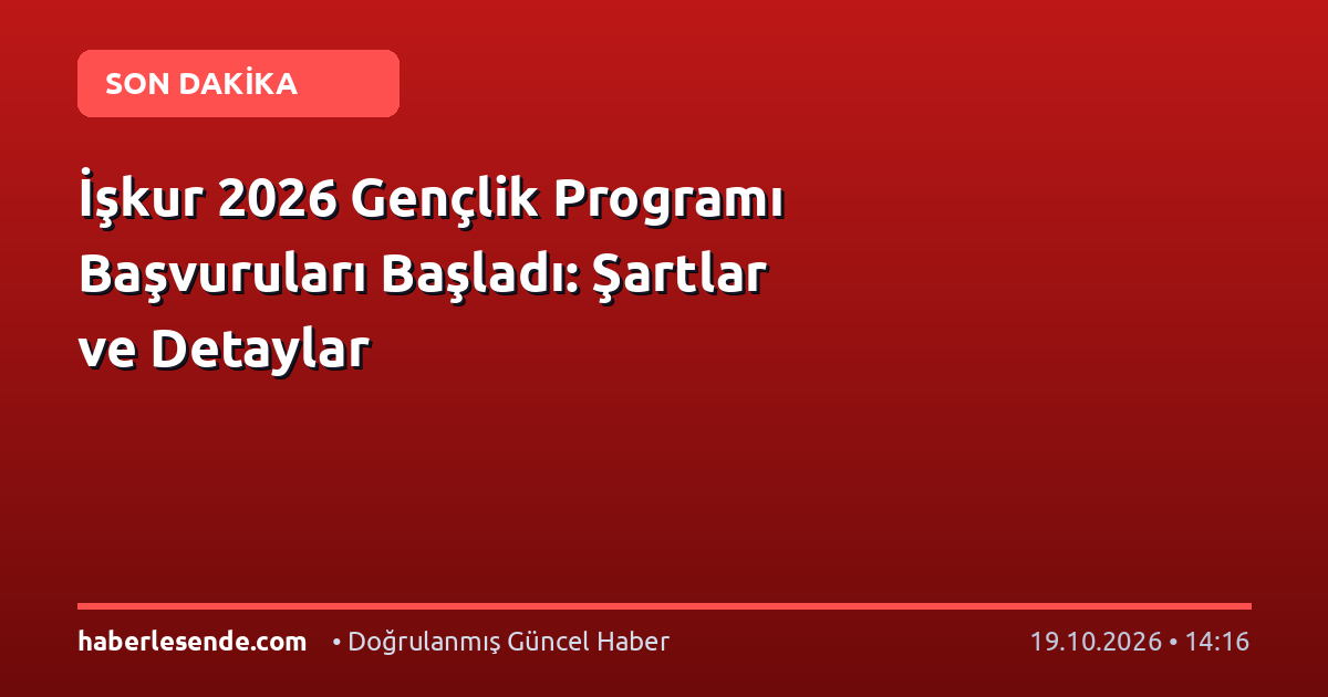 İşkur 2026 Gençlik Programı Başvuruları Başladı: Şartlar ve Detaylar