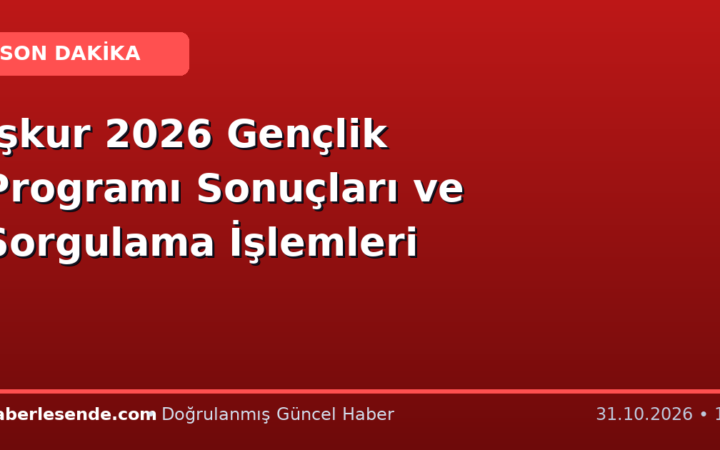 İşkur 2026 Gençlik Programı Sonuçları ve Sorgulama İşlemleri