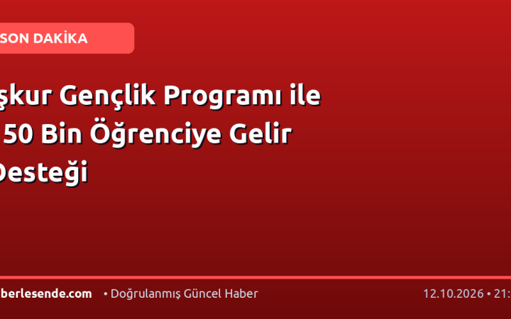 İşkur Gençlik Programı ile 150 Bin Öğrenciye Gelir Desteği