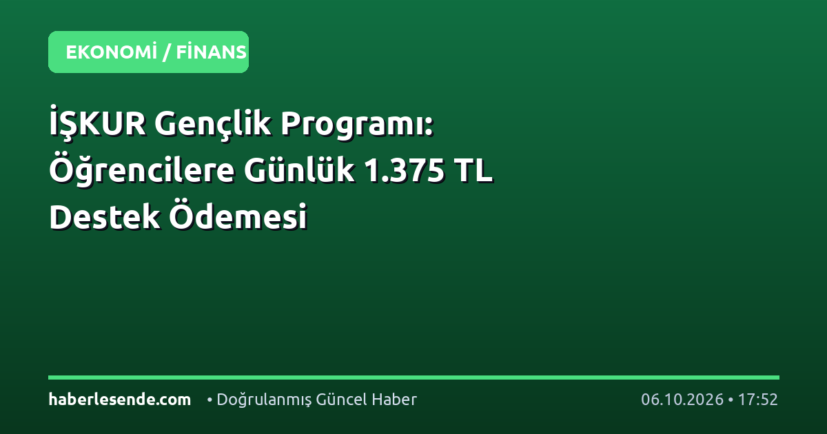 İŞKUR Gençlik Programı: Öğrencilere Günlük 1.375 TL Destek Ödemesi