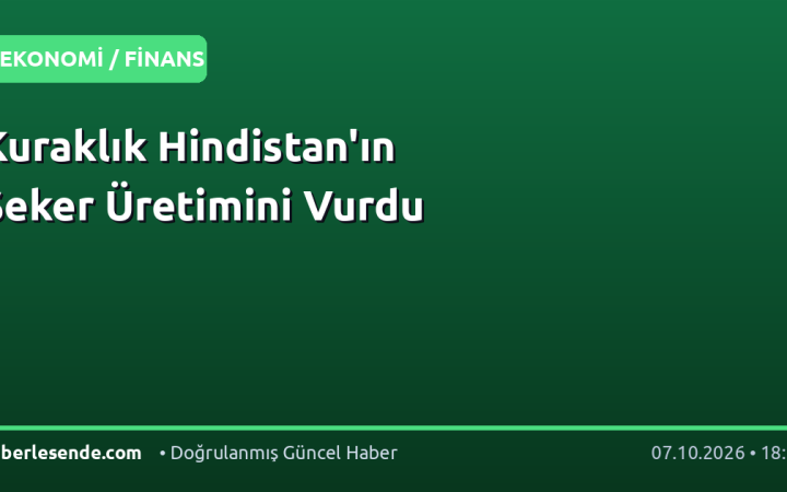 Kuraklık Hindistan'ın Şeker Üretimini Vurdu
