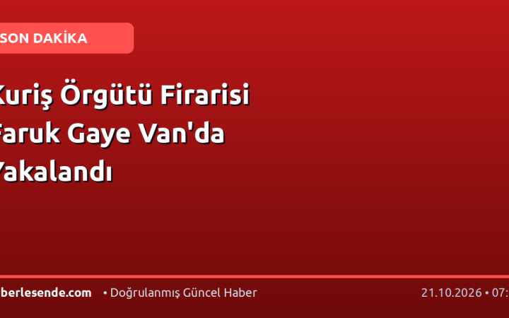 Kuriş Örgütü Firarisi Faruk Gaye Van'da Yakalandı