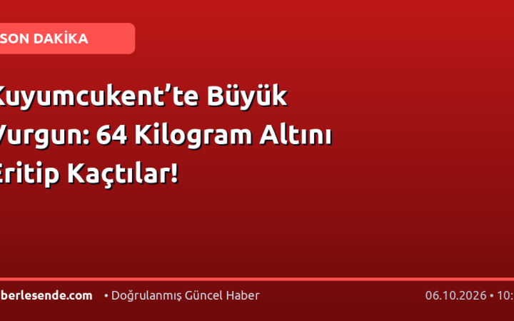 Kuyumcukent’te Büyük Vurgun: 64 Kilogram Altını Eritip Kaçtılar!