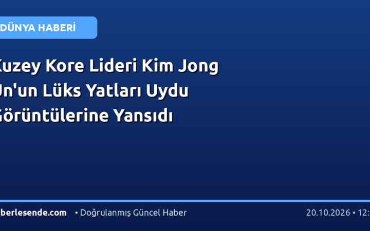 Kuzey Kore Lideri Kim Jong Un'un Lüks Yatları Uydu Görüntülerine Yansıdı
