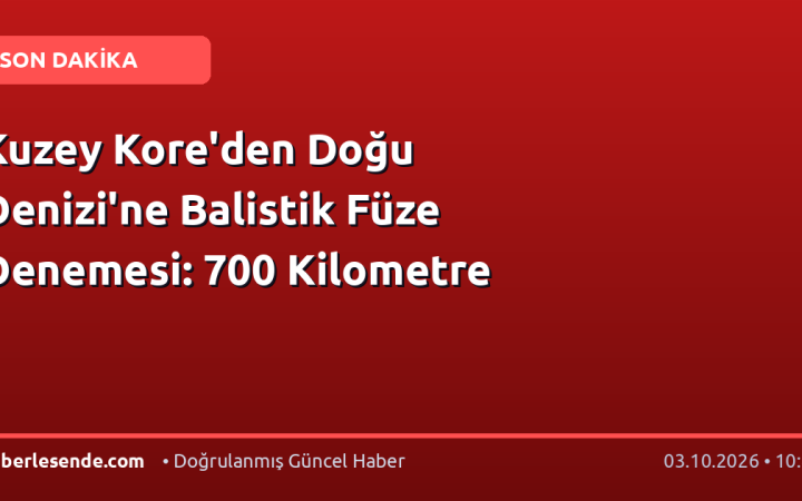 Kuzey Kore'den Doğu Denizi'ne Balistik Füze Denemesi: 700 Kilometre