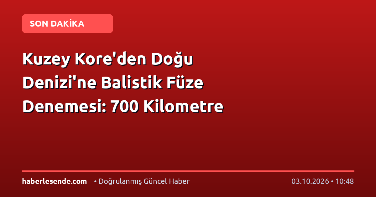Kuzey Kore'den Doğu Denizi'ne Balistik Füze Denemesi: 700 Kilometre