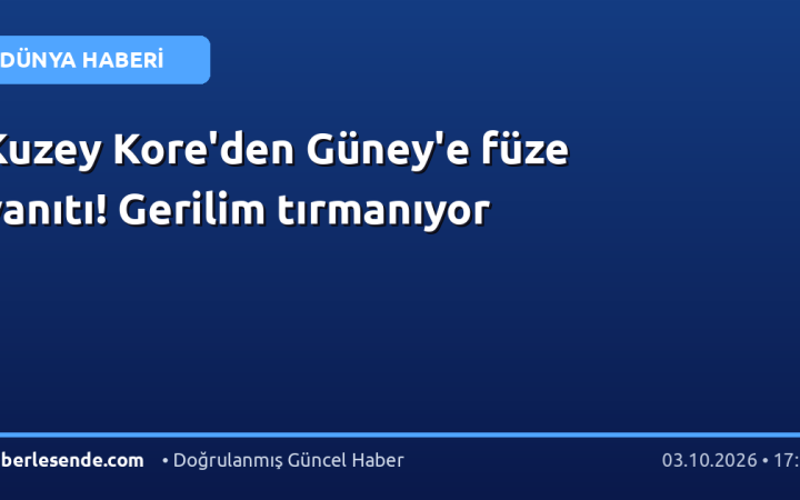 Kuzey Kore'den Güney'e füze yanıtı! Gerilim tırmanıyor