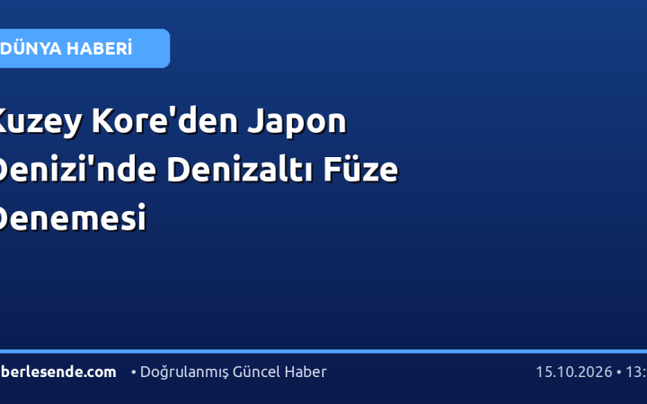 Kuzey Kore'den Japon Denizi'nde Denizaltı Füze Denemesi
