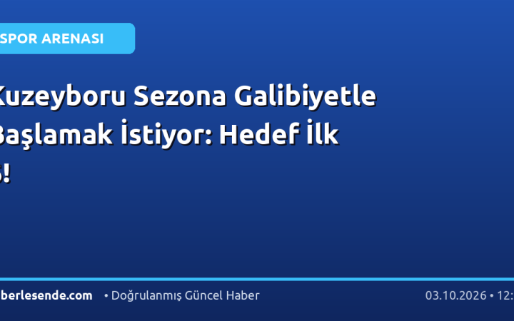 Kuzeyboru Sezona Galibiyetle Başlamak İstiyor: Hedef İlk 6!