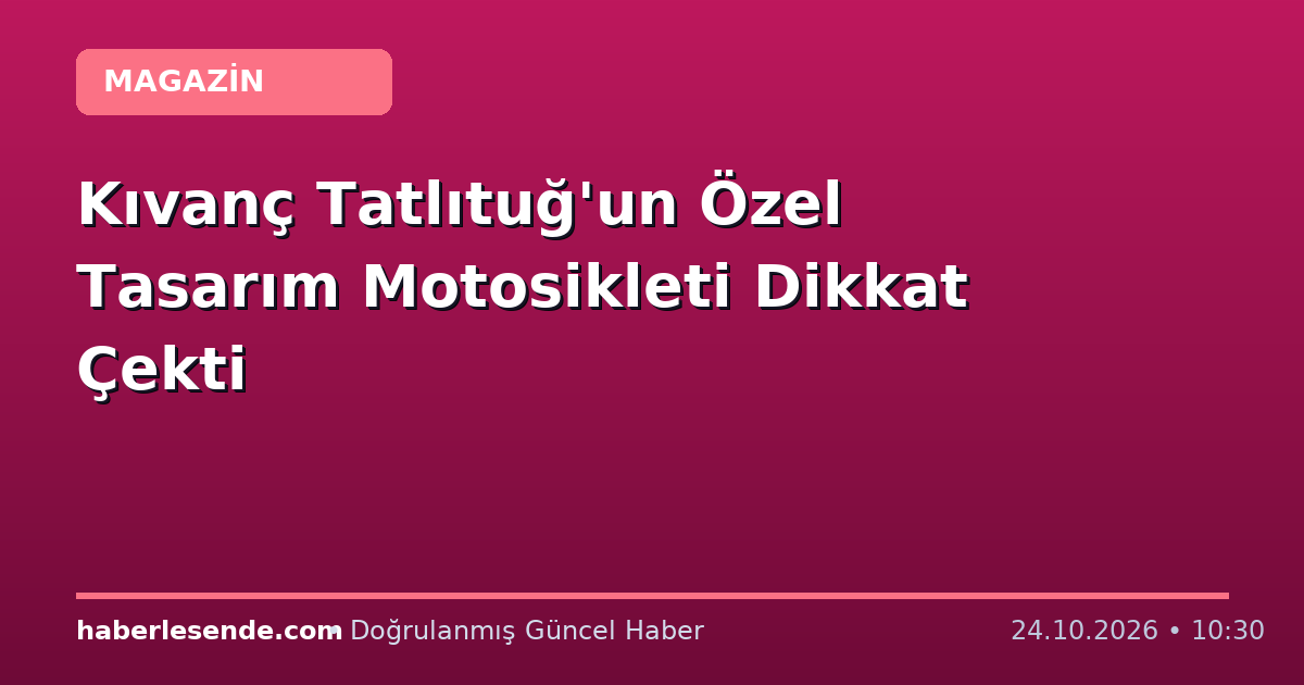Kıvanç Tatlıtuğ'un Özel Tasarım Motosikleti Dikkat Çekti