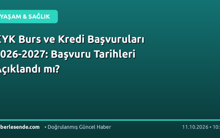 KYK Burs ve Kredi Başvuruları 2026-2027: Başvuru Tarihleri Açıklandı mı?