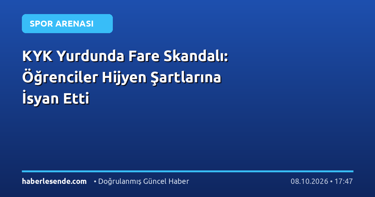 KYK Yurdunda Fare Skandalı: Öğrenciler Hijyen Şartlarına İsyan Etti