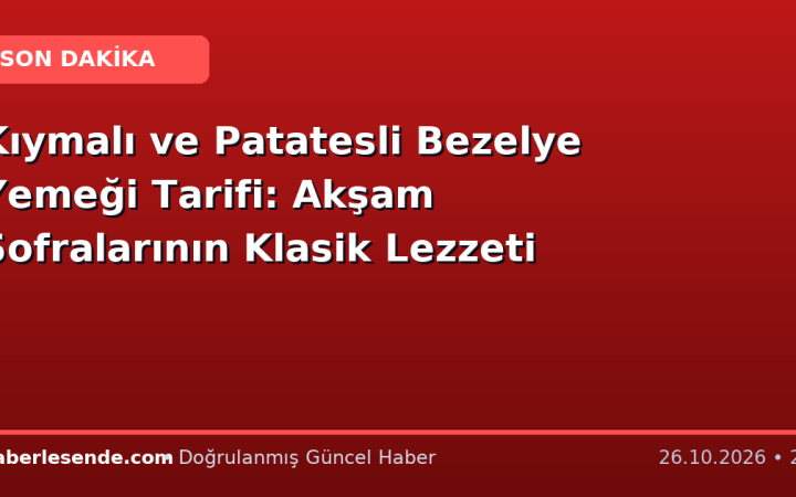 Kıymalı ve Patatesli Bezelye Yemeği Tarifi: Akşam Sofralarının Klasik Lezzeti