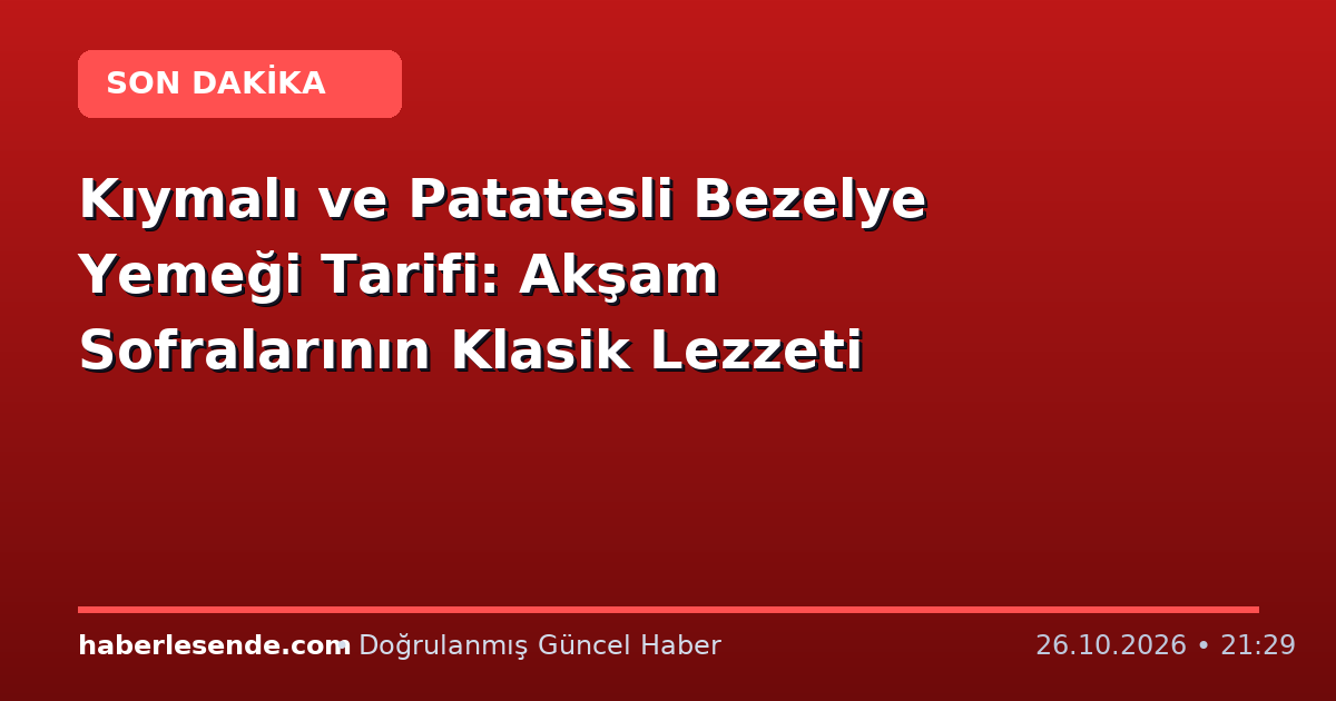 Kıymalı ve Patatesli Bezelye Yemeği Tarifi: Akşam Sofralarının Klasik Lezzeti