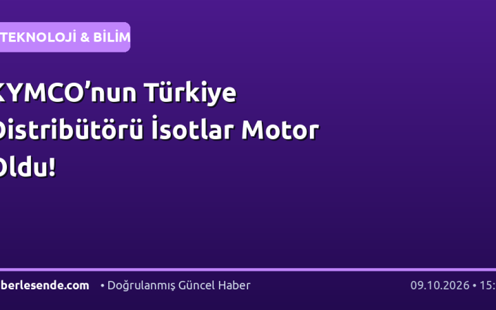 KYMCO’nun Türkiye Distribütörü İsotlar Motor Oldu!