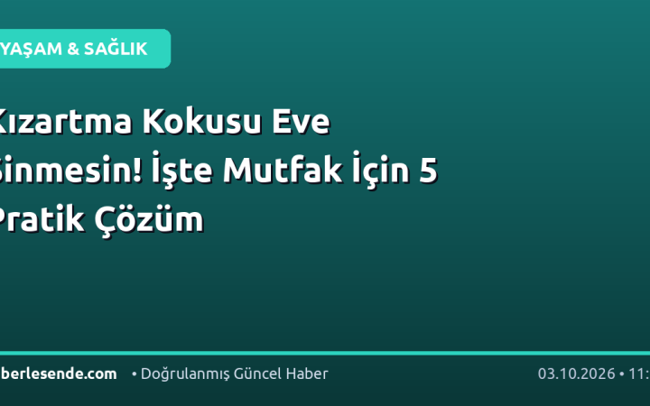 Kızartma Kokusu Eve Sinmesin! İşte Mutfak İçin 5 Pratik Çözüm