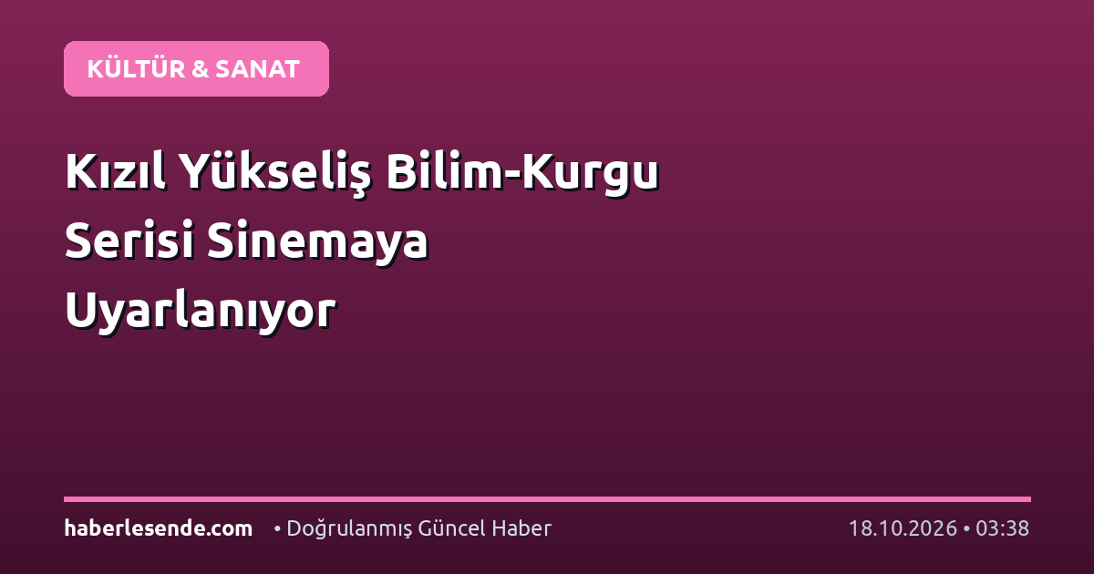 Kızıl Yükseliş Bilim-Kurgu Serisi Sinemaya Uyarlanıyor