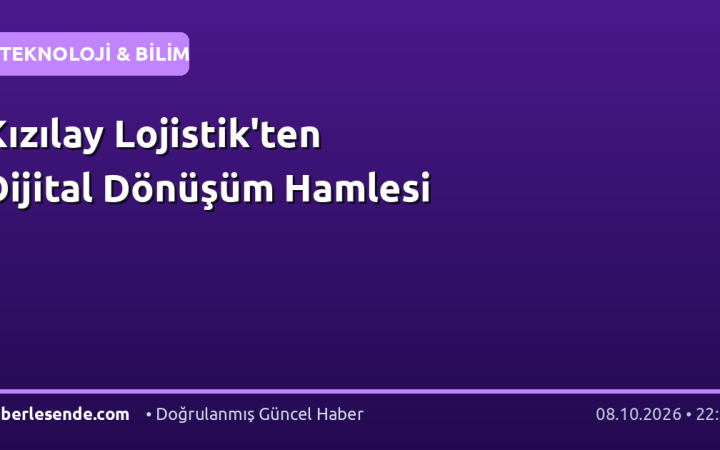 Kızılay Lojistik'ten Dijital Dönüşüm Hamlesi