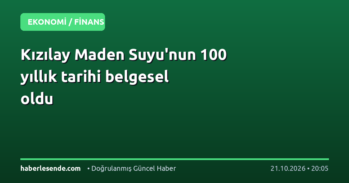 Kızılay Maden Suyu'nun 100 yıllık tarihi belgesel oldu