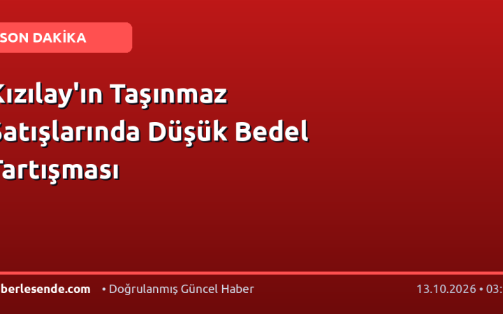 Kızılay'ın Taşınmaz Satışlarında Düşük Bedel Tartışması