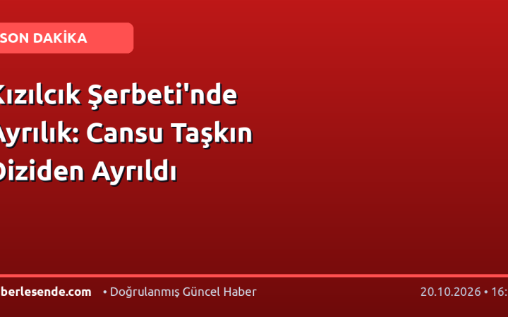 Kızılcık Şerbeti'nde Ayrılık: Cansu Taşkın Diziden Ayrıldı