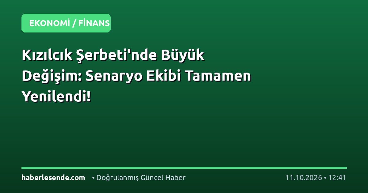 Kızılcık Şerbeti'nde Büyük Değişim: Senaryo Ekibi Tamamen Yenilendi!