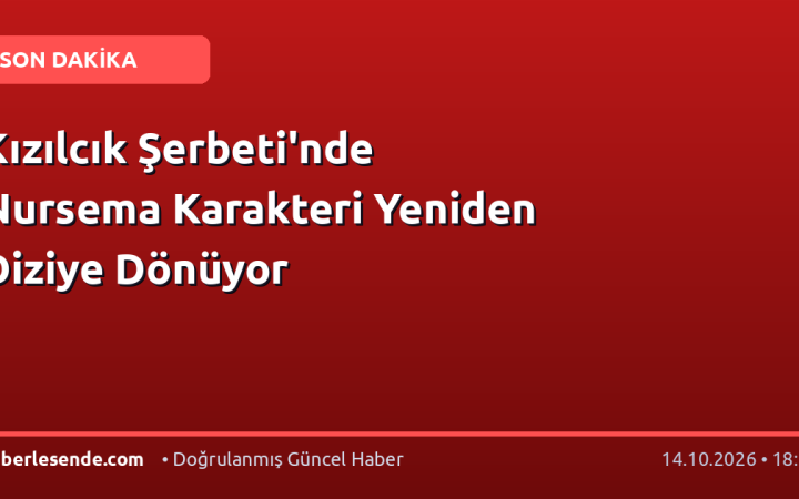 Kızılcık Şerbeti'nde Nursema Karakteri Yeniden Diziye Dönüyor