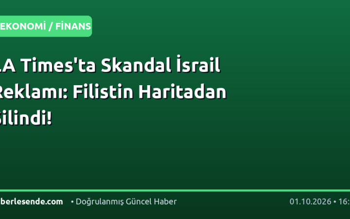 LA Times'ta Skandal İsrail Reklamı: Filistin Haritadan Silindi!