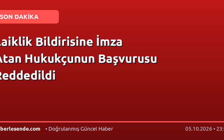 Laiklik Bildirisine İmza Atan Hukukçunun Başvurusu Reddedildi