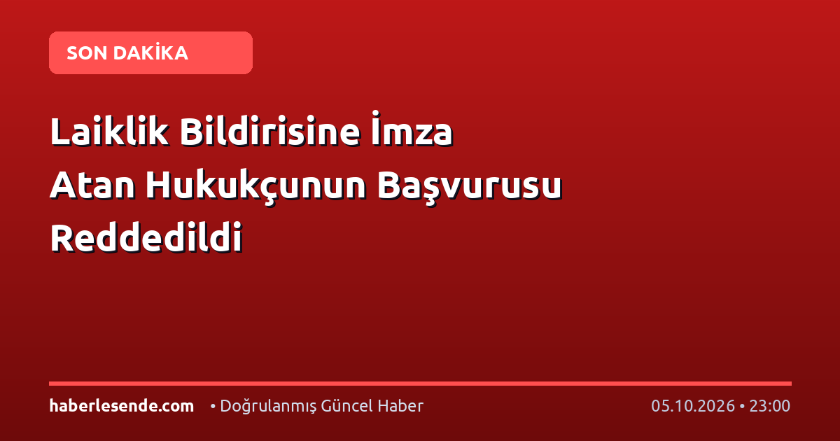 Laiklik Bildirisine İmza Atan Hukukçunun Başvurusu Reddedildi