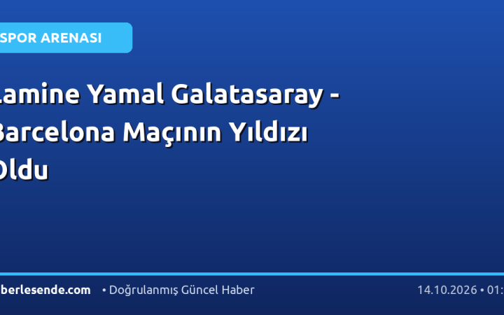 Lamine Yamal Galatasaray - Barcelona Maçının Yıldızı Oldu