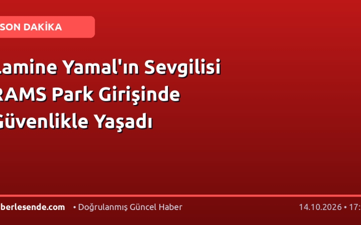 Lamine Yamal'ın Sevgilisi RAMS Park Girişinde Güvenlikle Yaşadı