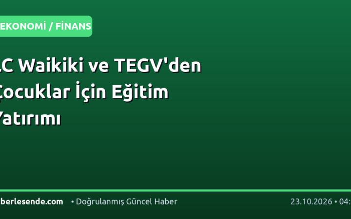 LC Waikiki ve TEGV'den Çocuklar İçin Eğitim Yatırımı