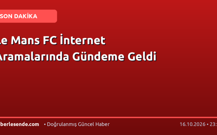 Le Mans FC İnternet Aramalarında Gündeme Geldi