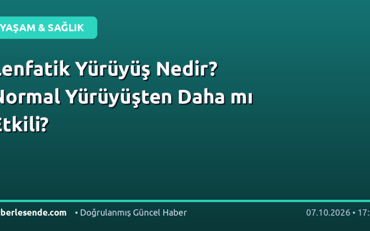 Lenfatik Yürüyüş Nedir? Normal Yürüyüşten Daha mı Etkili?