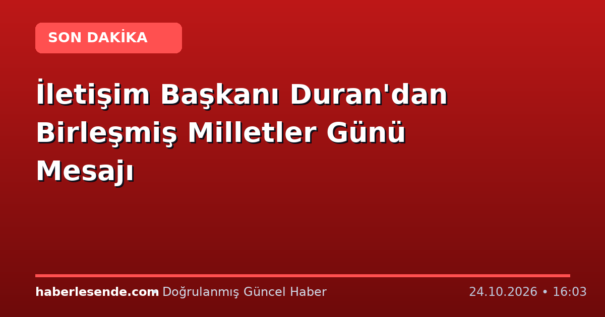İletişim Başkanı Duran'dan Birleşmiş Milletler Günü Mesajı